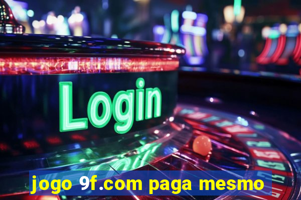 jogo 9f.com paga mesmo