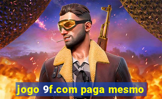 jogo 9f.com paga mesmo