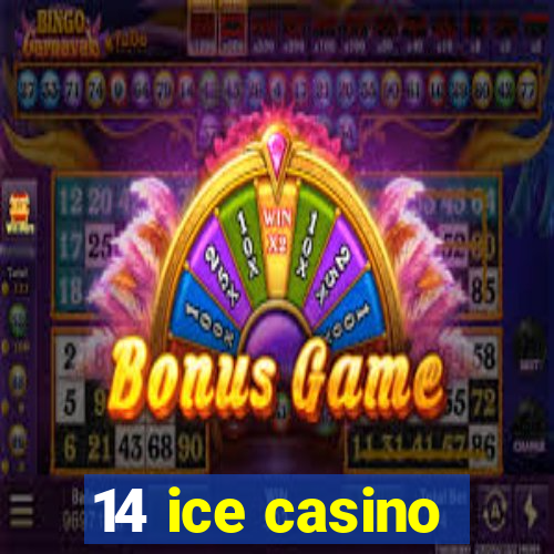 14 ice casino