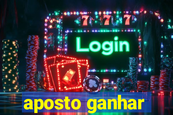 aposto ganhar