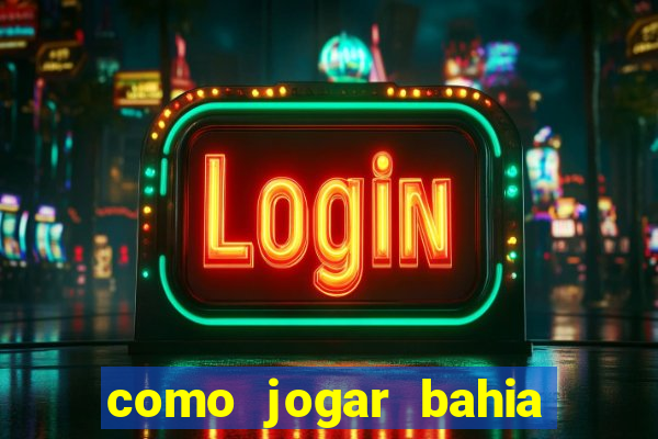 como jogar bahia da sorte