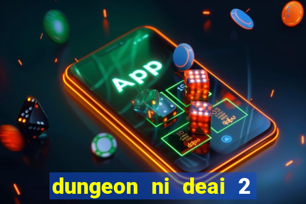 dungeon ni deai 2 temporada dublado data de lan amento