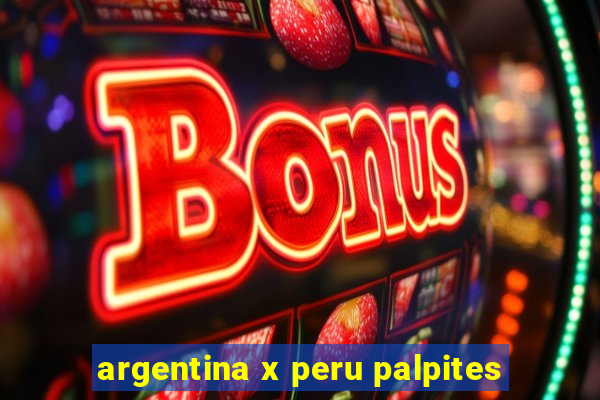 argentina x peru palpites