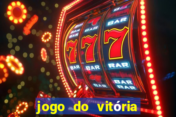 jogo do vitória onde assistir