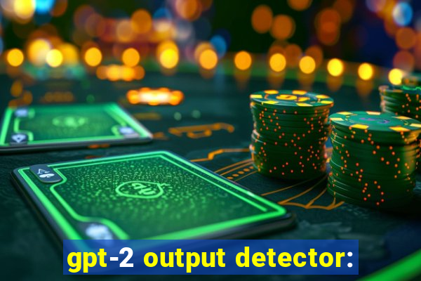 gpt-2 output detector: