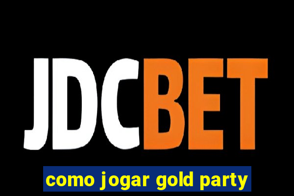 como jogar gold party