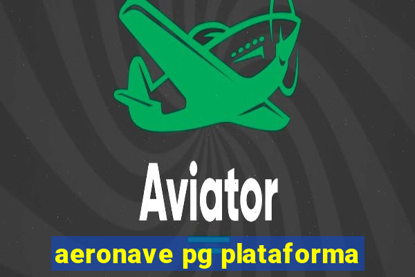 aeronave pg plataforma