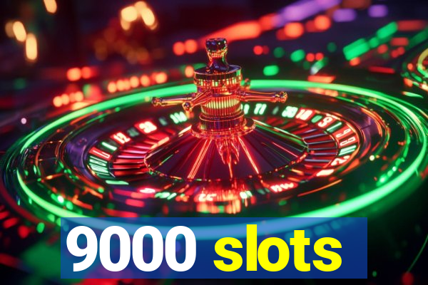 9000 slots