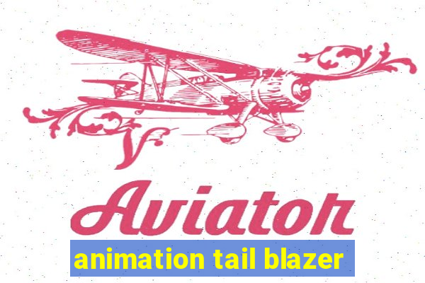 animation tail blazer