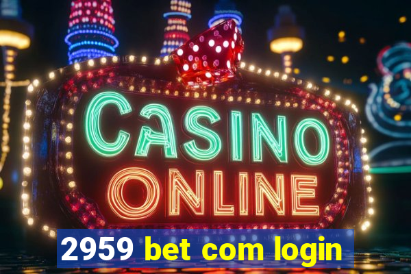 2959 bet com login