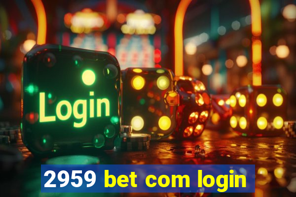 2959 bet com login