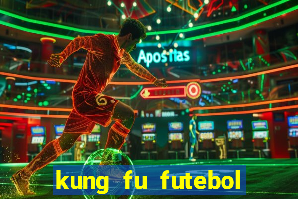 kung fu futebol clube dublado online