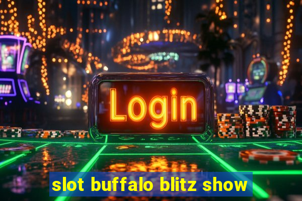 slot buffalo blitz show