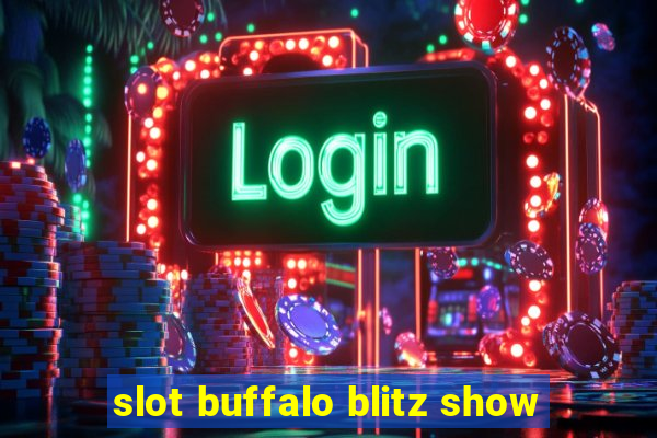 slot buffalo blitz show