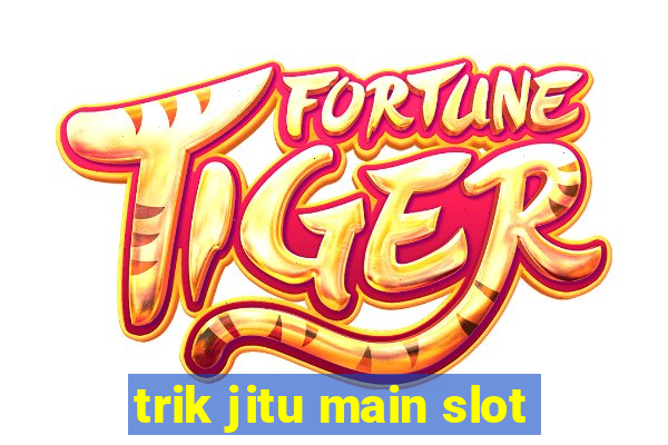 trik jitu main slot