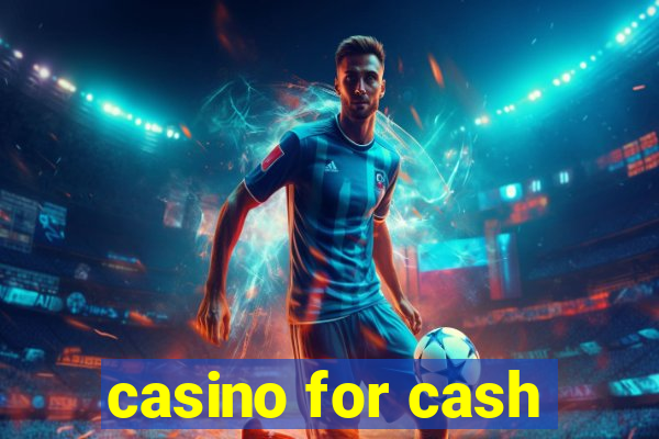 casino for cash