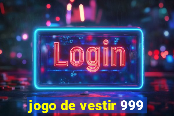 jogo de vestir 999