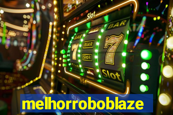 melhorroboblaze