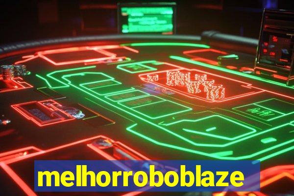 melhorroboblaze