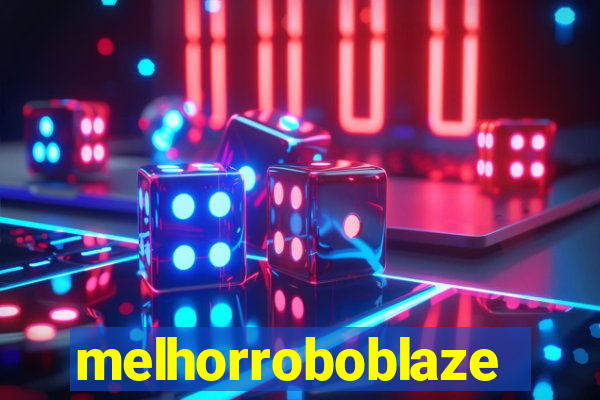 melhorroboblaze