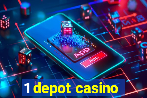 1 depot casino