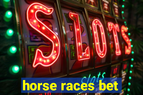 horse races bet