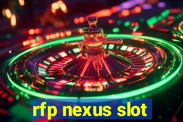 rfp nexus slot