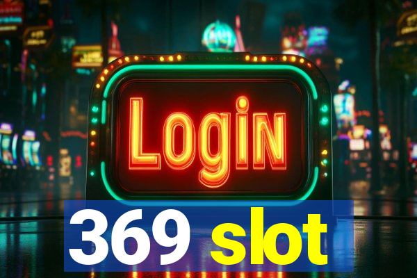 369 slot