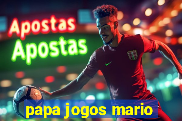 papa jogos mario