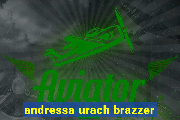 andressa urach brazzer