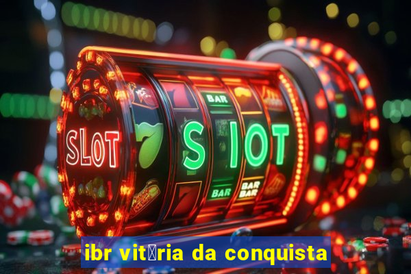 ibr vit贸ria da conquista