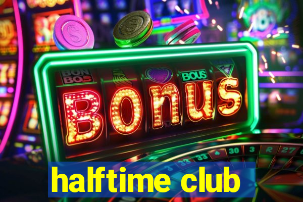 halftime club