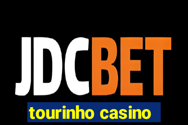 tourinho casino