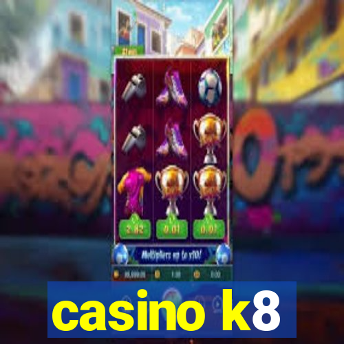 casino k8