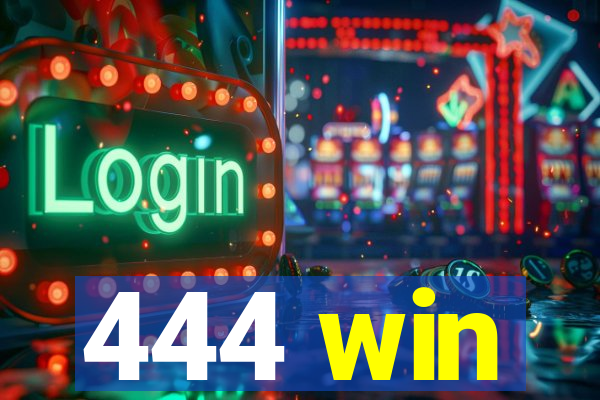 444 win