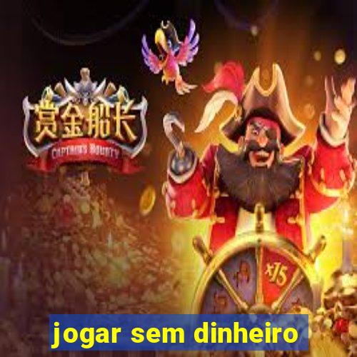 jogar sem dinheiro