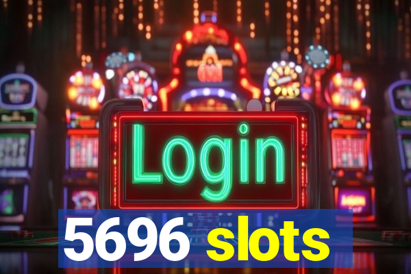 5696 slots