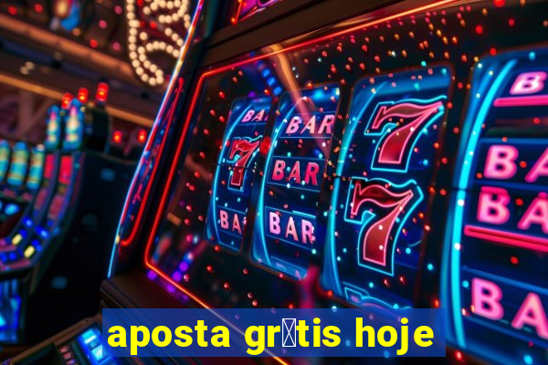 aposta gr谩tis hoje