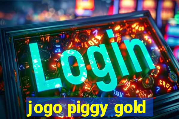 jogo piggy gold