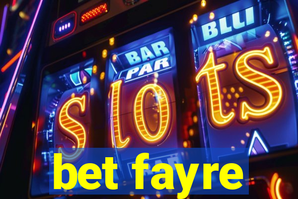 bet fayre