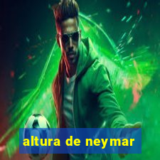 altura de neymar