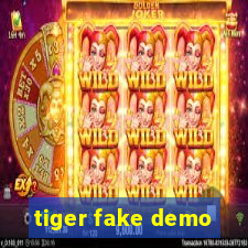 tiger fake demo