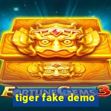 tiger fake demo