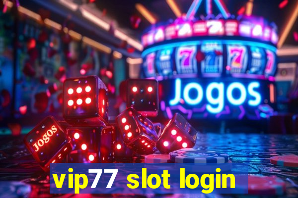 vip77 slot login