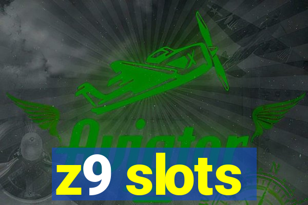 z9 slots