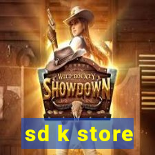 sd k store