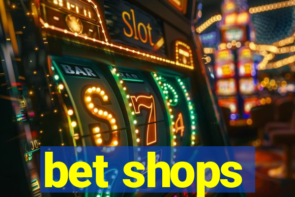 bet shops