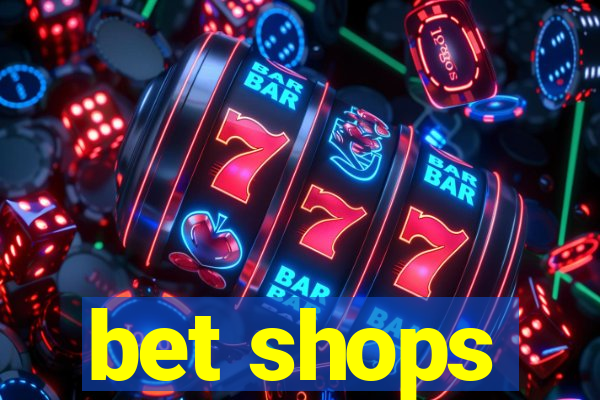 bet shops