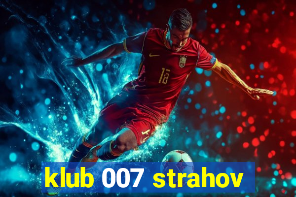 klub 007 strahov