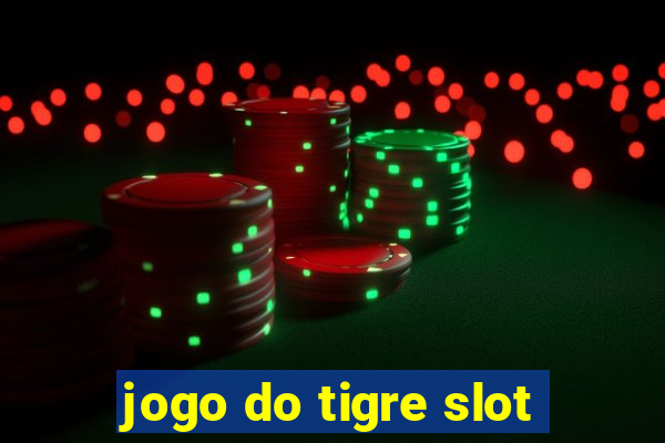 jogo do tigre slot